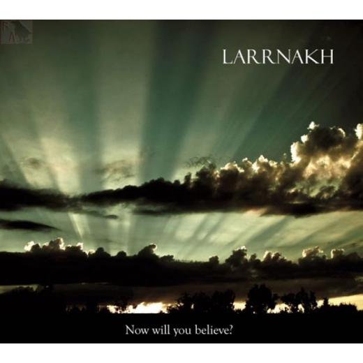 Larrnakh - Now will you believe Digi-CD